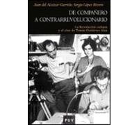 De Compañero A Contrarrevolucionario: La Revolución Cubana Y El C Ine