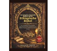 De Complete Apocriefe Boeken van de Ethiopische Bijbel: Een verzameling oude geschriften, waaronder de boeken van Henoch, Ezra, Jubileën, Meqabyan, Wijsheid van Salomo en meer
