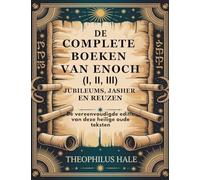 DE COMPLETE BOEKEN VAN ENOCH (I, II, III), JUBILEUMS, JASHER EN REUZEN: De vereenvoudigde editie van deze heilige oude teksten