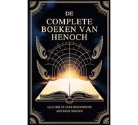 De Complete Boeken Van Henoch: Alle Drie De Oude Henochische Apocriefe Teksten