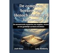 De complete boeken van Henoch, Jasher en Jubileum: De eeuwenoude mysteries van engelen, reuzen en het goddelijk oordeel ontrafelen