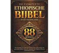 De Complete Ethiopische Bijbel in het Nederlands (88 Boeken): Verzameling van oude geschriften met onder andere de apocriefe boeken, Henoch, Jubileën, het Oude en Nieuwe Testament en meer
