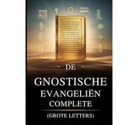 De Complete Gnostische Evangeliën (Grote Letters): 15 Heilige Teksten Uit De Nag Hammadi-Bibliotheek, Waaronder Thomas, Maria, Judas, Filippus En Meer