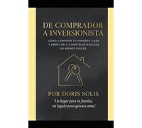 De Comprador a Inversionista: Un hogar para tu familia, un legado para quienes amas.