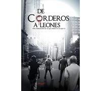 DE CORDEROS A LEONES