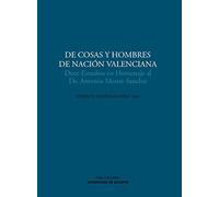 De cosas y hombres de nación valenciana: Doce estudios en Homenaje al Dr. Antonio Mestre Sanchís (Monografías)