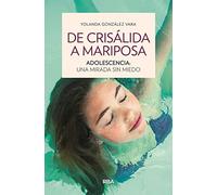 De crisálida a mariposa. Adolescencia: una mirada sin miedo (Otros No Ficción)