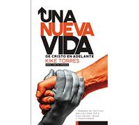 de Cristo En Adelante: Tácticas Para Una Vida de Regreso Hacia Dios: 7 semanas de tácticas bíblicas para ver a Dios salvar, sanar y transformar (Con Tu Consejo)