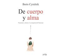 De cuerpo y alma: Neuronas y afectos: la conquista del bienestar: 100579 (Psicología)