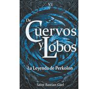 De Cuervos y Lobos - La leyenda de Perkolon - T1: Novela épica de aventura y fantasía, magia y misterio, donde descubrir la verdad despierta una oscura fuerza que cambia el destino