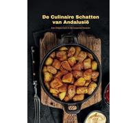 De Culinaire Schatten van Andalusië: Een Diepe Duik in de Spaanse Keuken