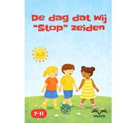 De dag dat wij “Stop” zeiden: Een verhaal over de moed om stop te zeggen en de kracht van samen handelen.