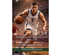De Débutant à Pro - Basketball Saison 2025 / 2026: Volume 1 : U7 Baby Basket - Saison 2025 / 2026 (Du Débutant au Pro - multisports)