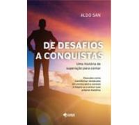 De Desafios A Conquistas: Uma História De Superação Para Contar (ebook