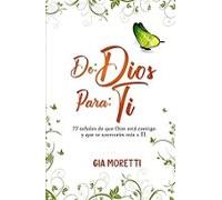De: Dios. Para: ti: 77 señales de que Dios está contigo y que te acercarán más a Él