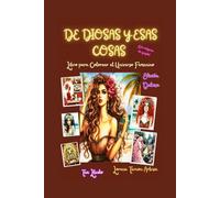 De Diosas y Esas Cosas: Libro para Colorear el Universo Femenino (Tea Lludo)
