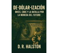 De-dólar-ización: BRICS, CBDC y la batalla por la moneda del futuro