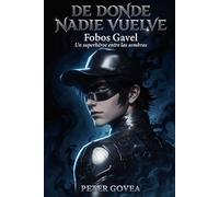 DE DONDE NADIE VUELVE: Fobos Gavel, un superhéroe entre las sombras