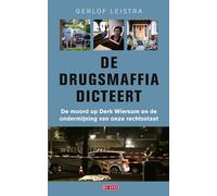 De drugsmaffia dicteert: de moord op Derk Wiersum en de ondermijning van onze rechtstaat