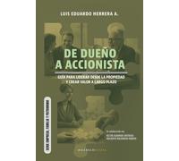 De dueño a accionista: Guía para liderar desde la propiedad y crear valor a largo plazo (SERIE EMPRESA, FAMILIA Y PATRIMONIO)