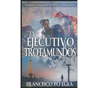 De ejecutivo a trotamundos: Amores y tragedias de París al Himalaya