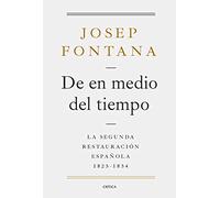 De en medio del tiempo: La segunda restauración española, 1823-1834 (Serie Mayor)