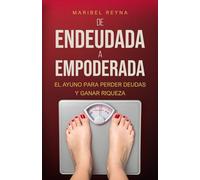 De endeudada a empoderada: El ayuno para perder deudas y ganar riqueza