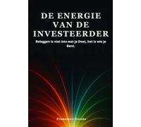 De Energie van de Investeerder: Beleggen is niet iets wat je Doet, het is wie je Bent