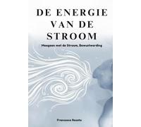 De Energie van de Stroom: Meegaan met de Stroom, Bewustwording