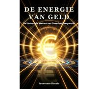 De Energie van Geld: De Universele Wetten van Overvloedfrequentie
