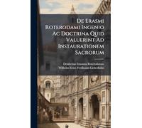 De Erasmi Roterodami Ingenio Ac Doctrina Quid Valuerint Ad Instaurationem Sacrorum