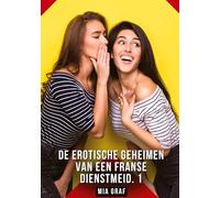 De erotische geheimen van een Franse dienstmeid. 1: Verboden erotische verhalen met expliciete seks voor volwassenen: 88