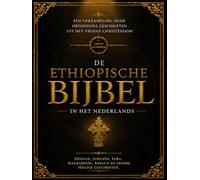 De Ethiopische Bijbel in het Nederlands (grote letterdruk - lettergrootte 16): Een verzameling oude orthodoxe geschriften uit het vroege christendom, ... Baruch en andere heilige geschriften