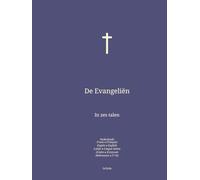 De Evangeliën: In zes talen : Nederlands; Frans; Engels; Latijn; Grieks; Hebreeuws. (nld-fra-eng. De Bijbel in het Nederlands In zes talen : Nederlands; Frans; Engels; Latijn; Grieks; Hebreeuws.)