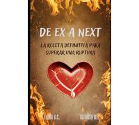 DE EX A NEXT: LA RECETA DEFINITIVA PARA SUPERAR UNA RUPTURA