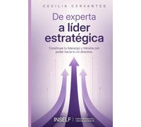 De experta a líder estratégica: Construye tu liderazgo y transita con poder hacia tu rol directivo.