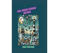 De faros, marinas y bitácoras náufragas: Libro para leer y colorear (La Diosa del Microrrelato)