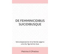 DE FEMMINICIDIBUS SUICIDIBUSQUE: Sei disperato? C’è la soluzione! Ammazzi lei e poi te stesso, forse. Che ideona!!!