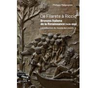 De Filarete à Riccio - Bronzes italiens de la Renaissance (1430-1550): La collection du musée du Louvre