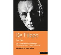 De Filippo Four Plays: The Local Authority; Grand Magic; Filumena; Marturano: Plays Four (World Classics)