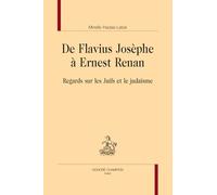 De Flavius Josèphe à Ernest Renan: Regards sur les Juifs et le judaïsme
