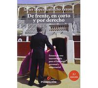 De frente, en corto y por derecho : ensayo de una tauromaquia para el liderazgo