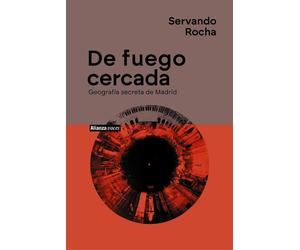 De fuego cercada. Geografía secreta de Madrid