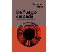De fuego cercada. Geografía secreta de Madrid | Servando Rocha