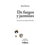 DE FUEGOS Y JAZMINES: Poesía amorosa completa 1985-2022: 13 (Vuelta de Tuerca)