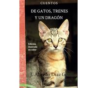 De gatos, trenes y un dragon: Cuentos
