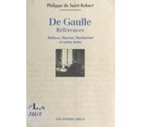 De Gaulle Références : Malraux Mauriac Montherlant Et Autres Textes (e