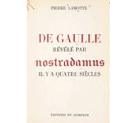 De Gaulle Révélé Par Nostradamus Il Y A Quatre Siècles (ebook)