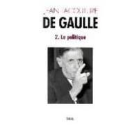 De Gaulle Volume 2: Le Politique (1944-1959)
