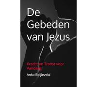 De Gebeden van Jezus: Kracht en Troost voor Vandaag